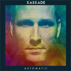 Kaskade_-_Automatic