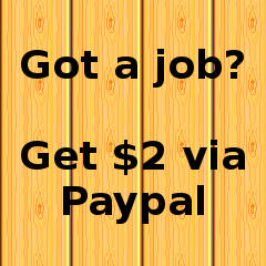 Got a job? Get $2 via PayPal.