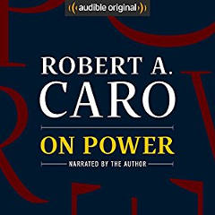 On Power by Robert A. Caro