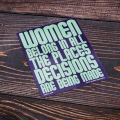 FREE Women Belong in All Places Decisions are Being Made Sticker
