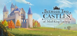 Between Two Castles of Mad King Ludwig